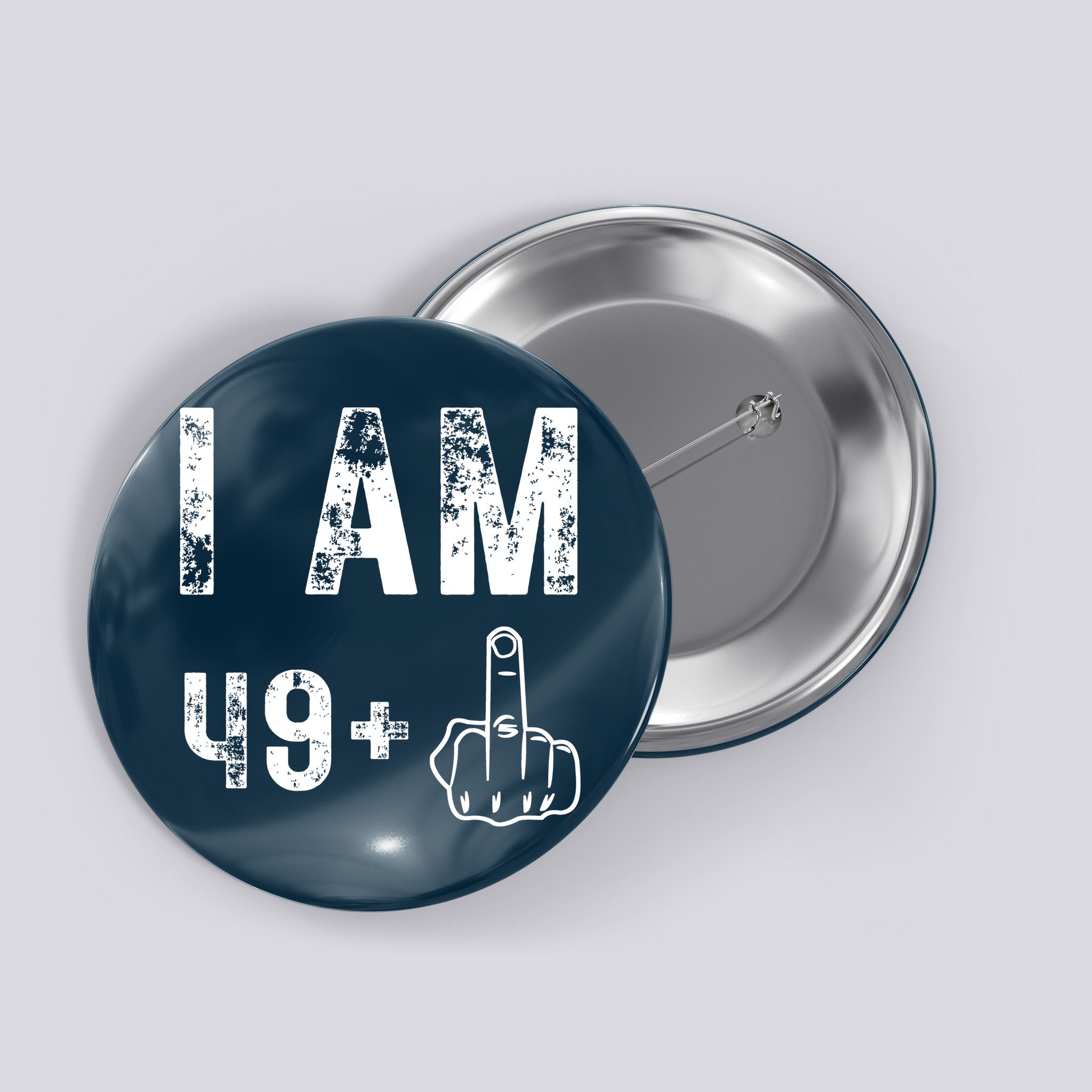I Am 49 Plus Middle Finger 50th Birthday Button