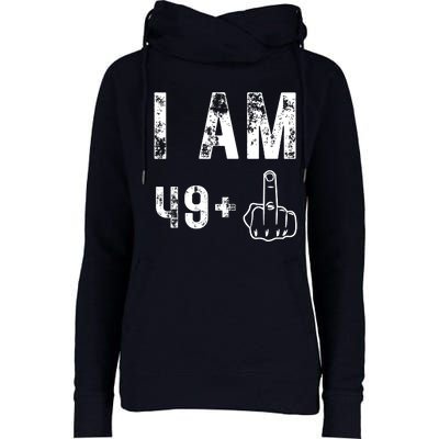 I Am 49 Plus Middle Finger 50th Birthday Womens Funnel Neck Pullover Hood