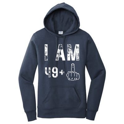 I Am 49 Plus Middle Finger 50th Birthday Women's Pullover Hoodie