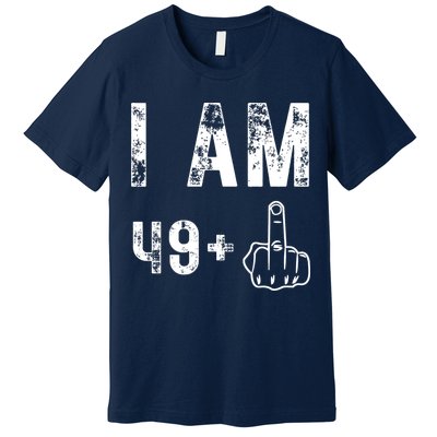 I Am 49 Plus Middle Finger 50th Birthday Premium T-Shirt
