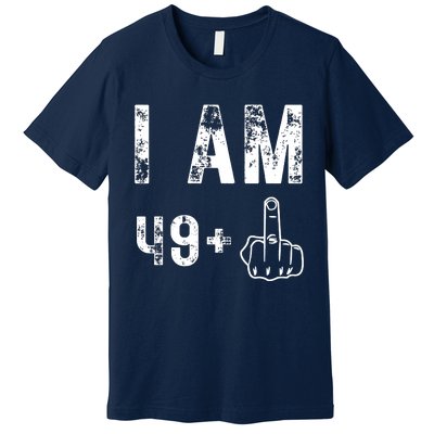 I Am 49 Plus Middle Finger 50th Birthday Premium T-Shirt