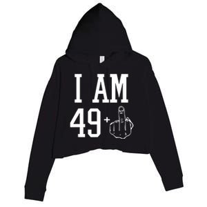 I Am 49 Plus Middle Finger Sarcastic 50th Birthday Crop Fleece Hoodie