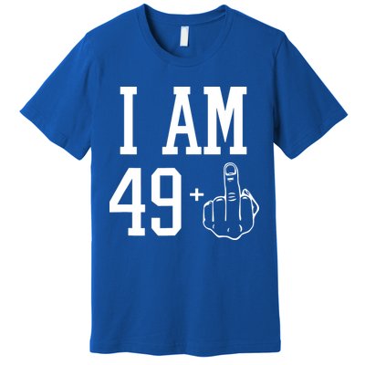 I Am 49 Plus Middle Finger Sarcastic 50th Birthday Premium T-Shirt