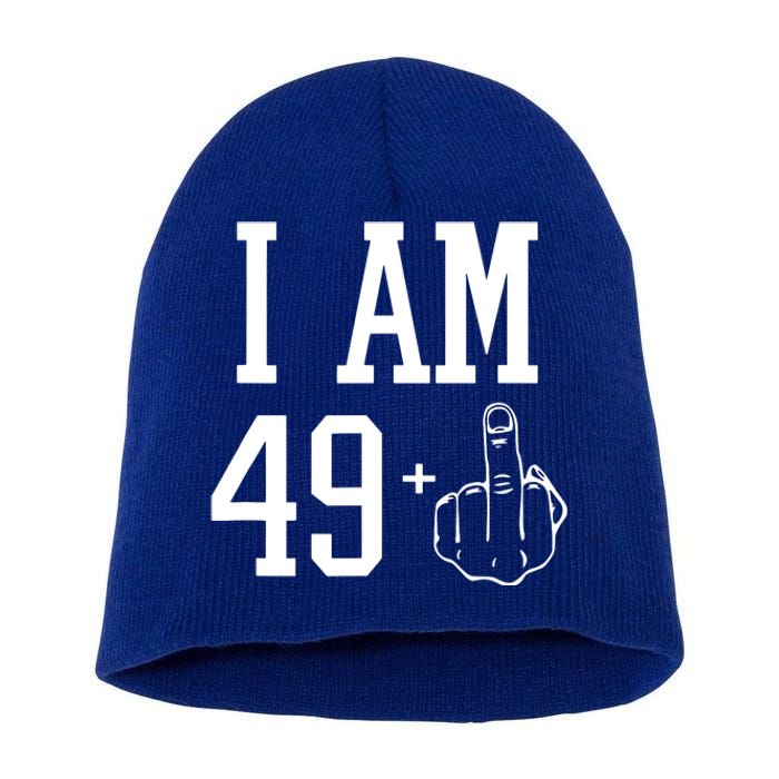 I Am 49 Plus Middle Finger Sarcastic 50th Birthday Short Acrylic Beanie