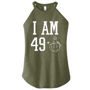 I Am 49 Plus Middle Finger Sarcastic 50th Birthday Women's Perfect Tri Rocker Tank