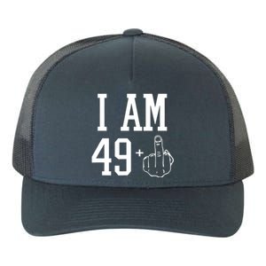 I Am 49 Plus Middle Finger Sarcastic 50th Birthday Yupoong Adult 5-Panel Trucker Hat