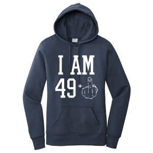 I Am 49 Plus Middle Finger Sarcastic 50th Birthday Women's Pullover Hoodie