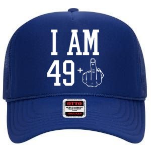 I Am 49 Plus Middle Finger Sarcastic 50th Birthday High Crown Mesh Back Trucker Hat