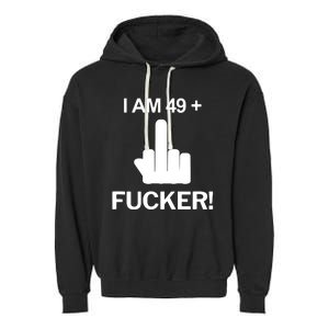 I Am 49 Plus Middle Finger Funny 50th Birthday Garment-Dyed Fleece Hoodie