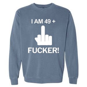 I Am 49 Plus Middle Finger Funny 50th Birthday Garment-Dyed Sweatshirt