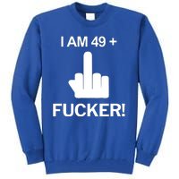 I Am 49 Plus Middle Finger Funny 50th Birthday Tall Sweatshirt