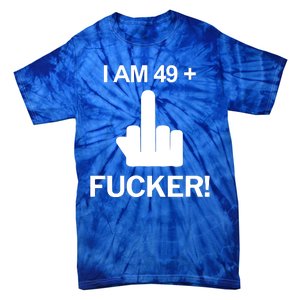 I Am 49 Plus Middle Finger Funny 50th Birthday Tie-Dye T-Shirt