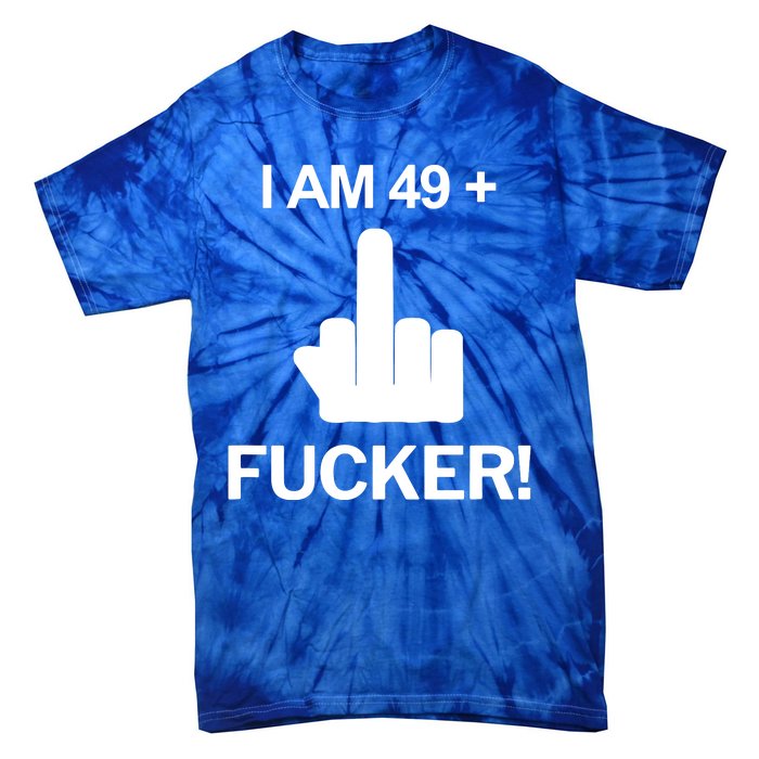 I Am 49 Plus Middle Finger Funny 50th Birthday Tie-Dye T-Shirt