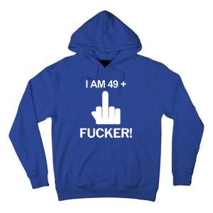 I Am 49 Plus Middle Finger Funny 50th Birthday Tall Hoodie