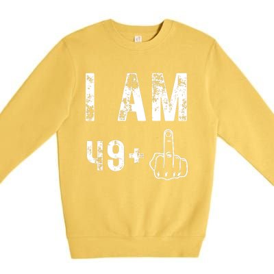 I Am 49 Plus Middle Finger 50th Birthday Premium Crewneck Sweatshirt