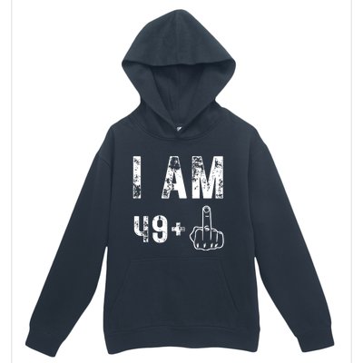 I Am 49 Plus Middle Finger 50th Birthday Urban Pullover Hoodie