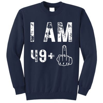 I Am 49 Plus Middle Finger 50th Birthday Tall Sweatshirt