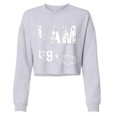 I Am 49 Plus Middle Finger 50th Birthday Cropped Pullover Crew