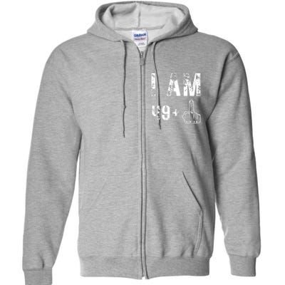 I Am 49 Plus Middle Finger 50th Birthday Full Zip Hoodie