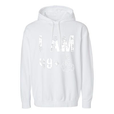 I Am 49 Plus Middle Finger 50th Birthday Garment-Dyed Fleece Hoodie