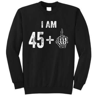 I Am 45 Plus 1 Middle Finger For A 46th Birthday For Sweatshirt