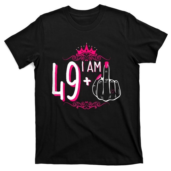 I Am 49 Plus 1 Middle Finger 49th Women Birthday Funny T-Shirt