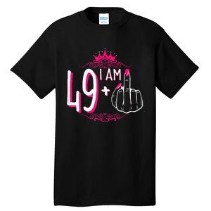 I Am 49 Plus 1 Middle Finger 49th Women Birthday Funny Tall T-Shirt