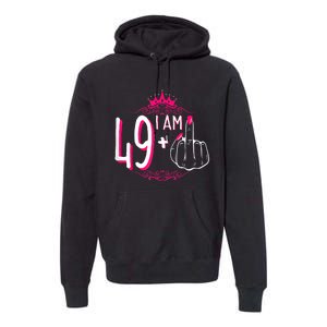 I Am 49 Plus 1 Middle Finger 49th Women Birthday Funny Premium Hoodie