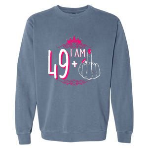 I Am 49 Plus 1 Middle Finger 49th Women Birthday Funny Garment-Dyed Sweatshirt