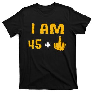 I Am 45 Plus 1 Middle Finger 46th Birthday Gift 46 Years Old T-Shirt