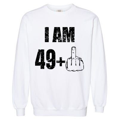 I Am 50 49 Plus One Garment-Dyed Sweatshirt