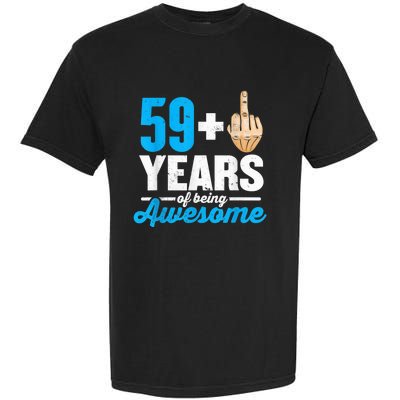 I am 59 plus 1 middle finger for a 60th Birthday Garment-Dyed Heavyweight T-Shirt