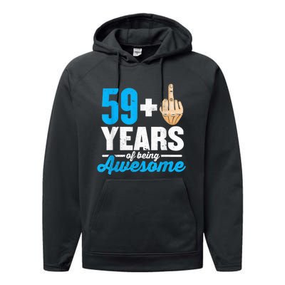 I am 59 plus 1 middle finger for a 60th Birthday Performance Fleece Hoodie