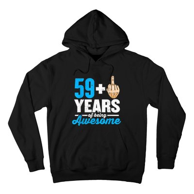 I am 59 plus 1 middle finger for a 60th Birthday Hoodie