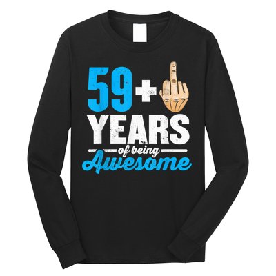I am 59 plus 1 middle finger for a 60th Birthday Long Sleeve Shirt