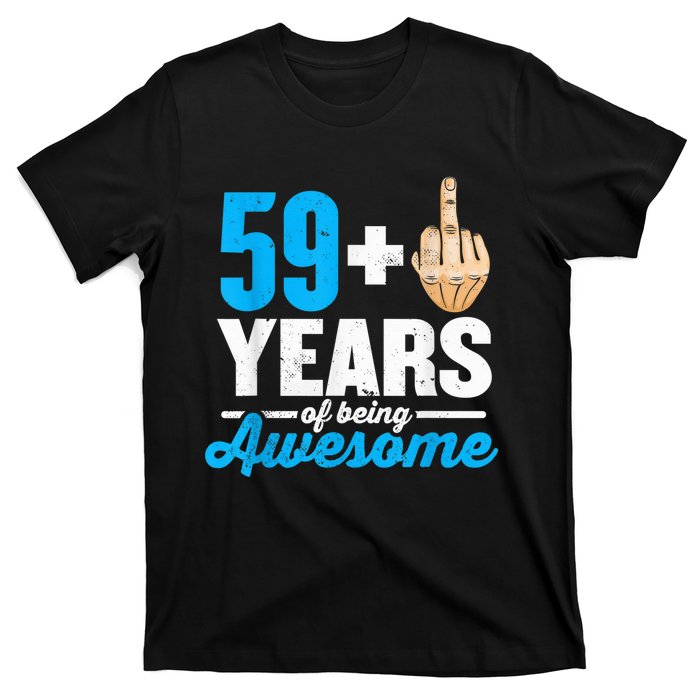 I am 59 plus 1 middle finger for a 60th Birthday T-Shirt