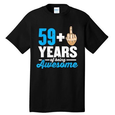 I am 59 plus 1 middle finger for a 60th Birthday Tall T-Shirt