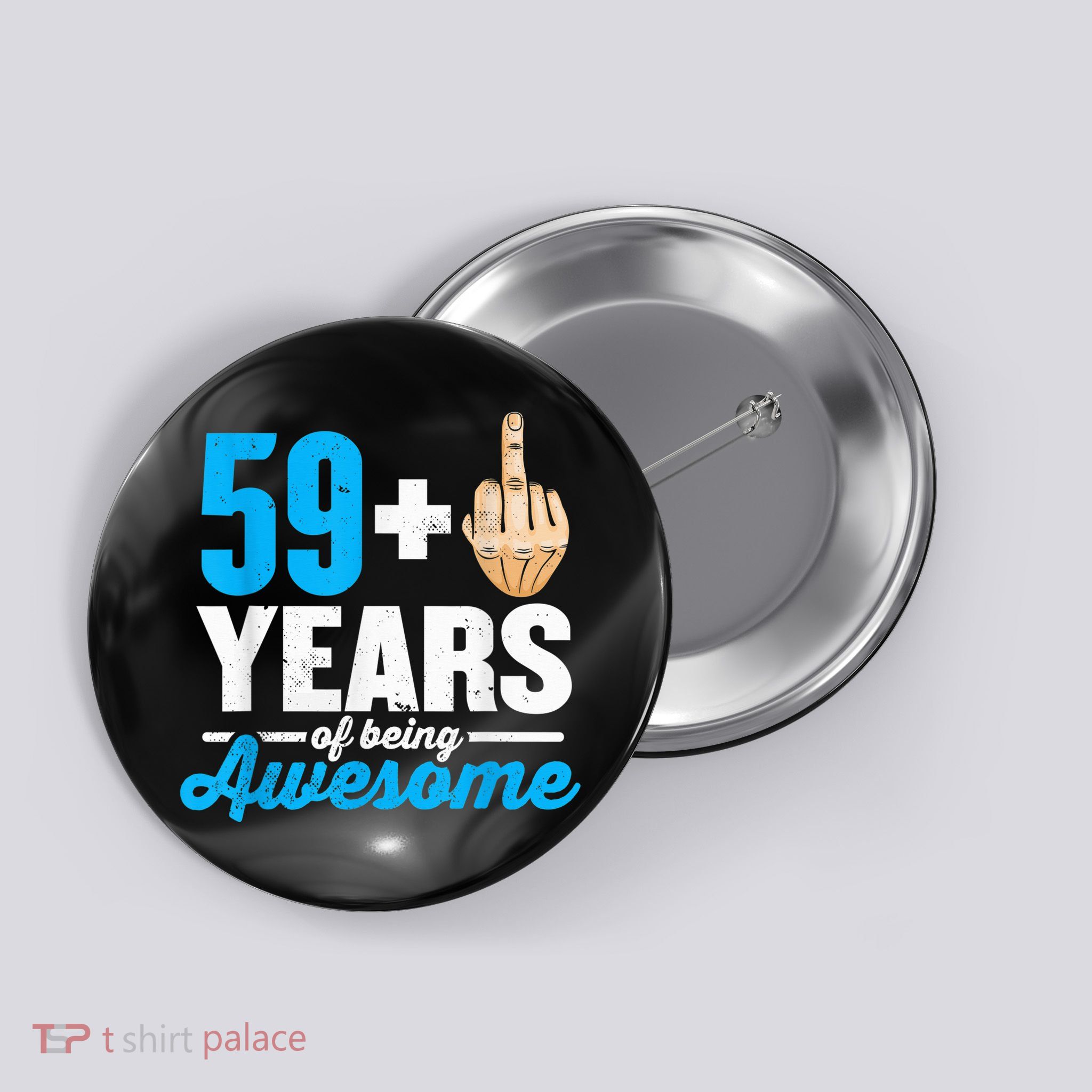 I am 59 plus 1 middle finger for a 60th Birthday Button