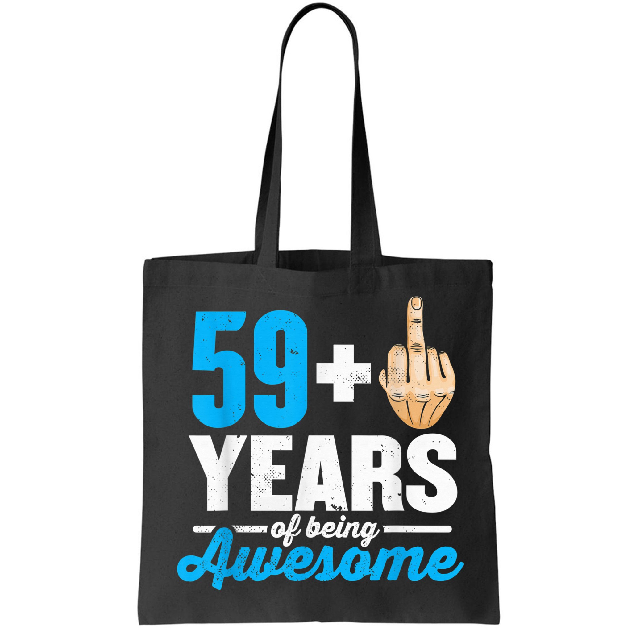 I am 59 plus 1 middle finger for a 60th Birthday Bag