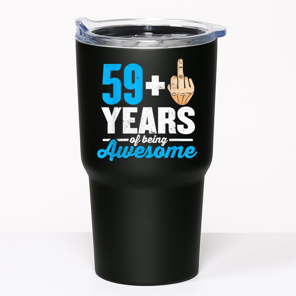 I am 59 plus 1 middle finger for a 60th Birthday Tumbler
