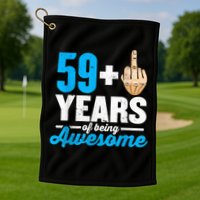 I am 59 plus 1 middle finger for a 60th Birthday Golf Towel