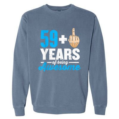 I am 59 plus 1 middle finger for a 60th Birthday Garment-Dyed Sweatshirt