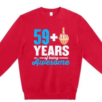 I am 59 plus 1 middle finger for a 60th Birthday Premium Crewneck Sweatshirt