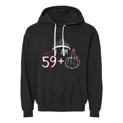 I Am 59 Plus 1 Middle Finger 60th Birthday Garment-Dyed Fleece Hoodie