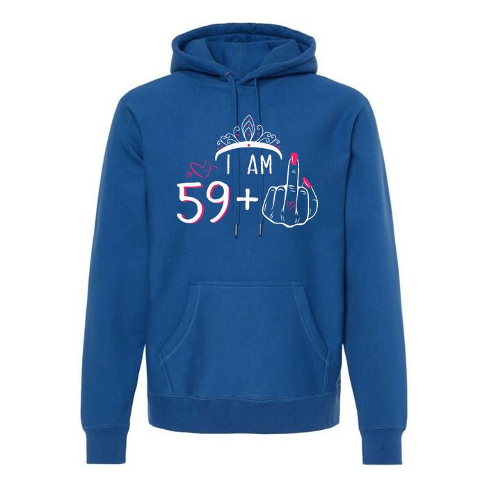 I Am 59 Plus 1 Middle Finger 60th Birthday Premium Hoodie