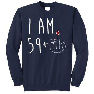 I Am 59 Plus Middle Finger Funny 60th Birthday Tall Sweatshirt