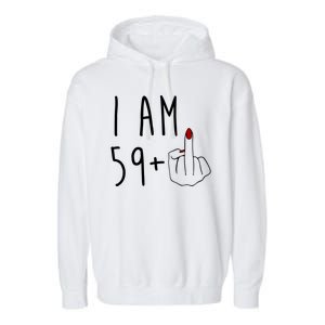 I Am 59 Plus Middle Finger Funny 60th Birthday Garment-Dyed Fleece Hoodie