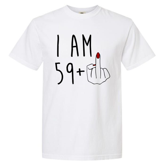 I Am 59 Plus Middle Finger Funny 60th Birthday Garment-Dyed Heavyweight T-Shirt