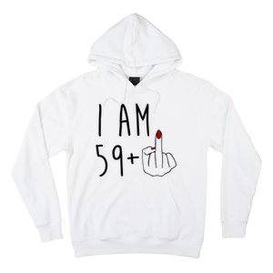 I Am 59 Plus Middle Finger Funny 60th Birthday Hoodie