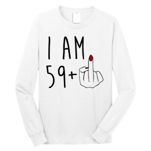 I Am 59 Plus Middle Finger Funny 60th Birthday Long Sleeve Shirt